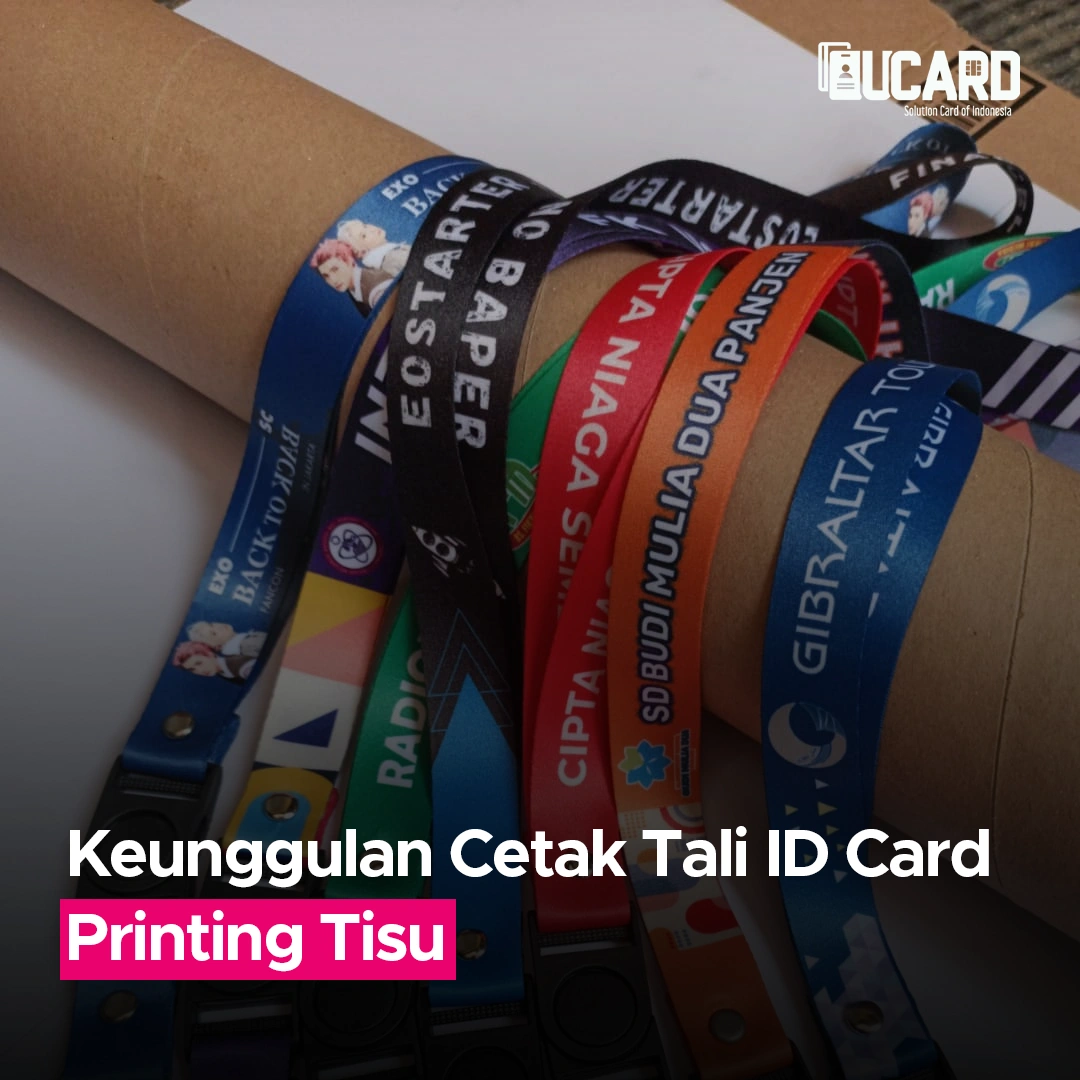 Keunggulan Cetak Tali ID Card Printing Tisu